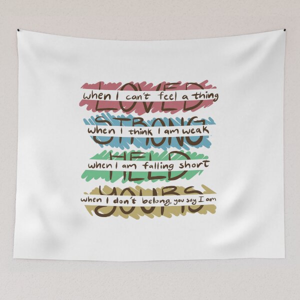 Item preview, You Say - Loved, Strong, Held, Yours - Lyrics designed and sold by danielleartsy.