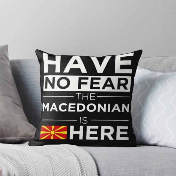 Item preview, HAVE NO FEAR THE MACEDONIAN IS HERE designed and sold by wheppa.