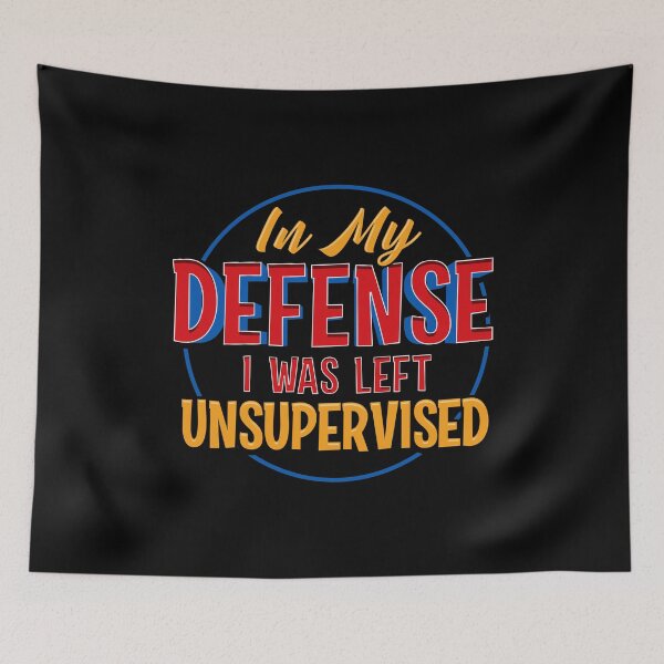 Item preview, Cute & Funny In My Defense I Was Left Unsupervised designed and sold by perfectpresents.
