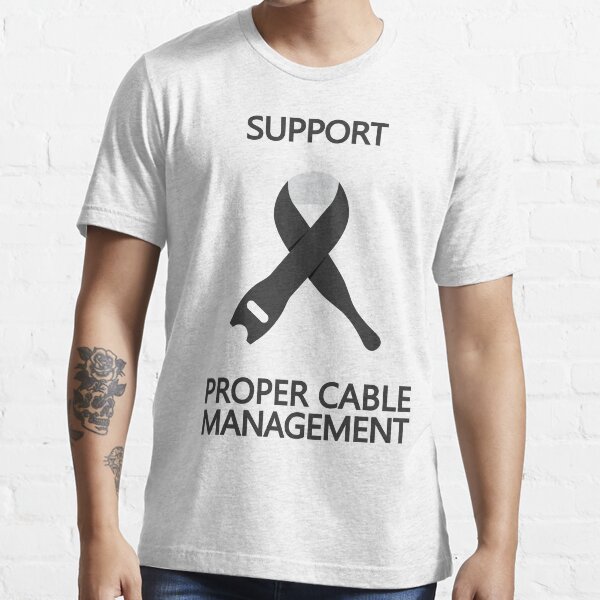 Support Proper Cable Management Essential T-Shirt