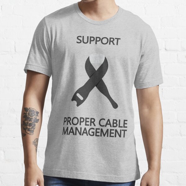 "Support Proper Cable Management " Tshirt for Sale by OutlanderDesign