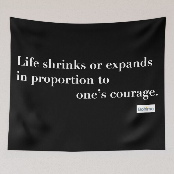 Item preview, Life shrinks or expands in proportion to one’s courage. Anaïs Nin designed and sold by Bohimo.