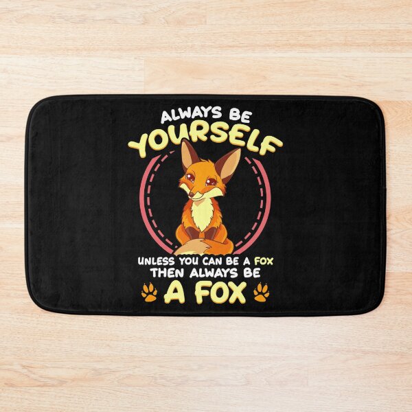 Item preview, Be Yourself Unless You Can Be a Fox Then Be a Fox designed and sold by perfectpresents.