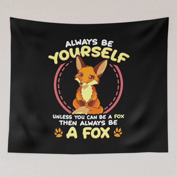 Item preview, Be Yourself Unless You Can Be a Fox Then Be a Fox designed and sold by perfectpresents.