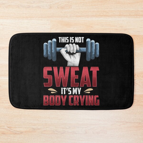 Item preview, Funny This Is Not Sweat It's My Body Crying Gym designed and sold by perfectpresents.