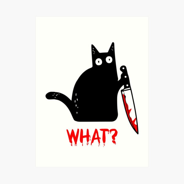 Funny Murderous Black Cat Holding Knife Costume - Cat WHAT? Art Print
