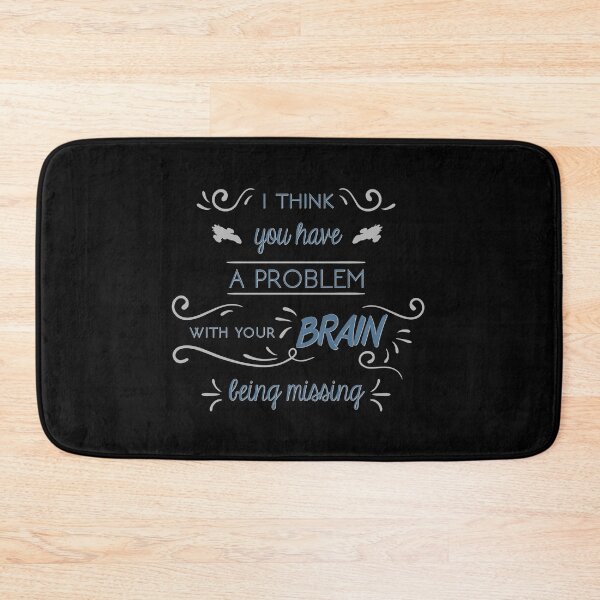 Item preview, You Have a Problem with Your Brain Being Missing designed and sold by heroics.