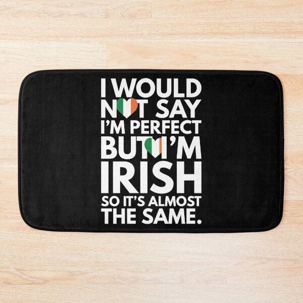 Item preview, Not Saying I am Perfect, But I am Irish, It is almost the Same. designed and sold by elhefe.