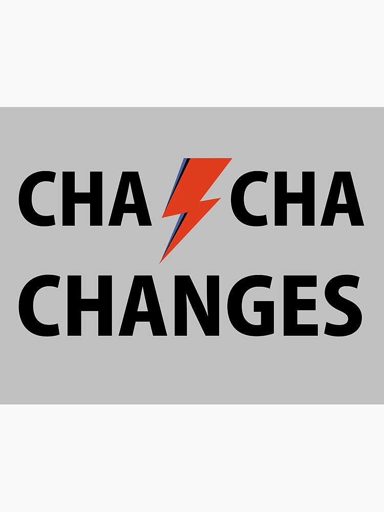 cha cha changes