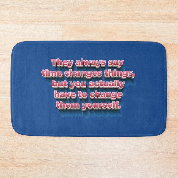 Item preview, They always say time changes things ... designed and sold by Wisdom-T.