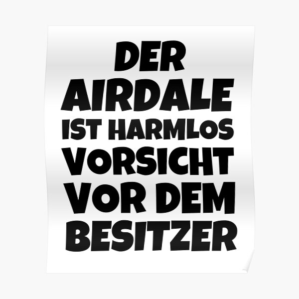 Der Airdale Ist Harmlos Vorsicht Vor Dem Besitz Poster