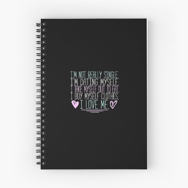 Item preview, I'm Not Really Single I'm Dating Myself I Take Myself Out To Eat I Buy Myself Clothes I Love Me  designed and sold by Superhero Gear.