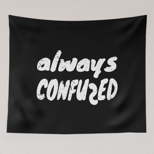 Item preview, Always Confused Chaot Funky funny saying gift designed and sold by Weilichesmag.