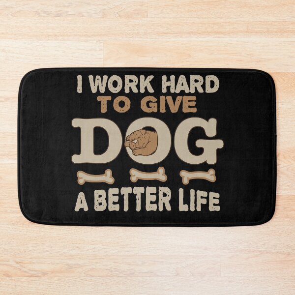 Item preview, I Work Hard To Give My Dog A Better Life designed and sold by tarek25.