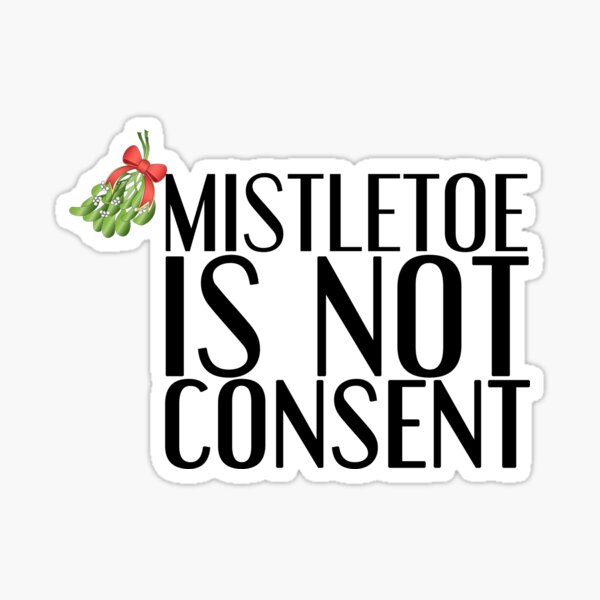 Mistletoe Is Not Consent (Black Font) Sticker