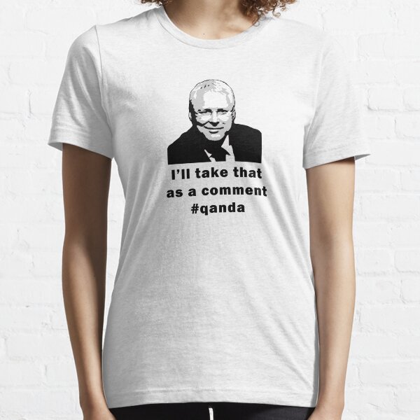 I'll take that as a comment #qanda T-Shirt Essential T-Shirt