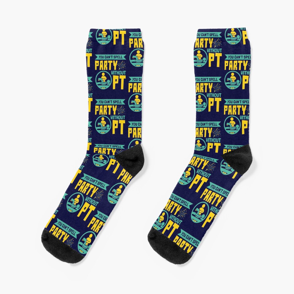 Physical Therapist You Can't Spell Party Without PT Socks