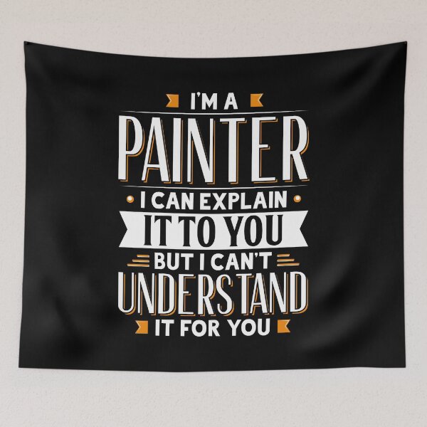 Item preview, Painter Gift Idea Can Explain It But Can't Understand For You designed and sold by Orange Pieces.