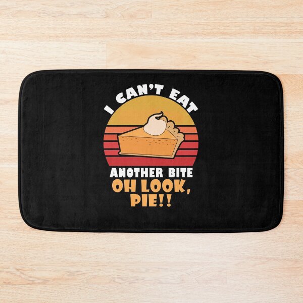 Item preview, Funny I can't eat another bite oh look Pie Thanksgiving 2019 Gift for men & women designed and sold by SurgicalDesign.