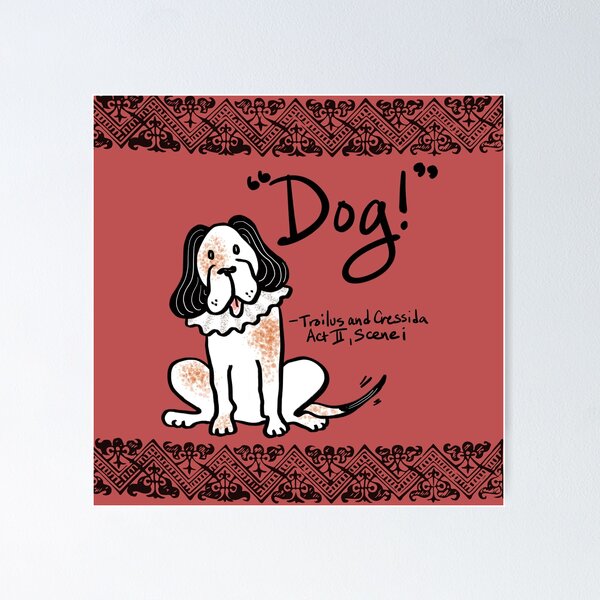 Item preview, Dog! Saith the Bard designed and sold by Kat Kuo.