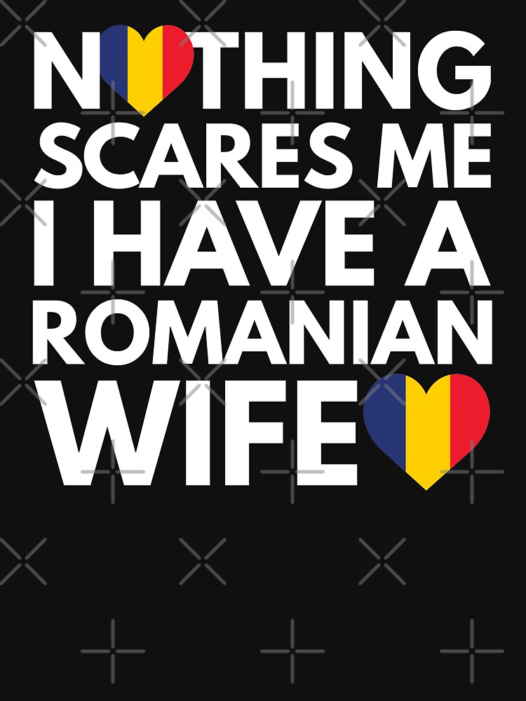 Nothing Scares Me I Have A Romanian Wife T-Shirt Nothing Scares Me I Have A Romanian Wife T-Shirt