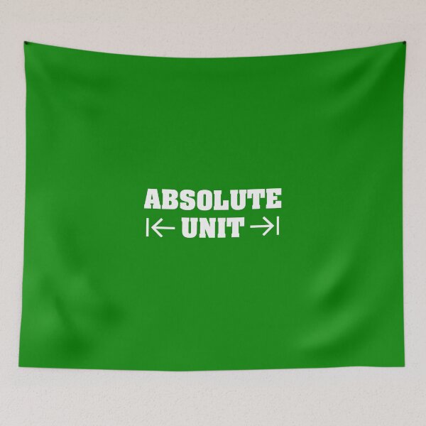 Item preview, Absolute Unit on Green designed and sold by Grathicks.