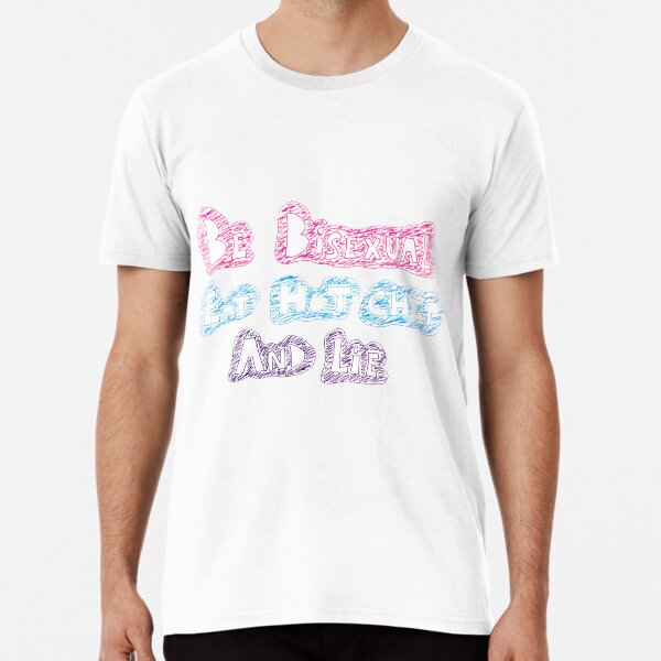 Be Bisexual Eat Hot Chip And Lie T-Shirts | Redbubble