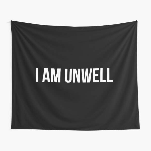 I AM UNWELL Tapestry