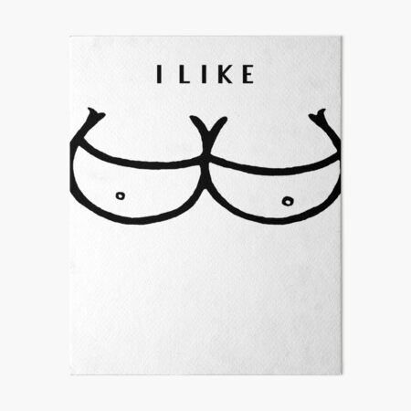 I like boys  I like boobs  Art Board Print for Sale by
