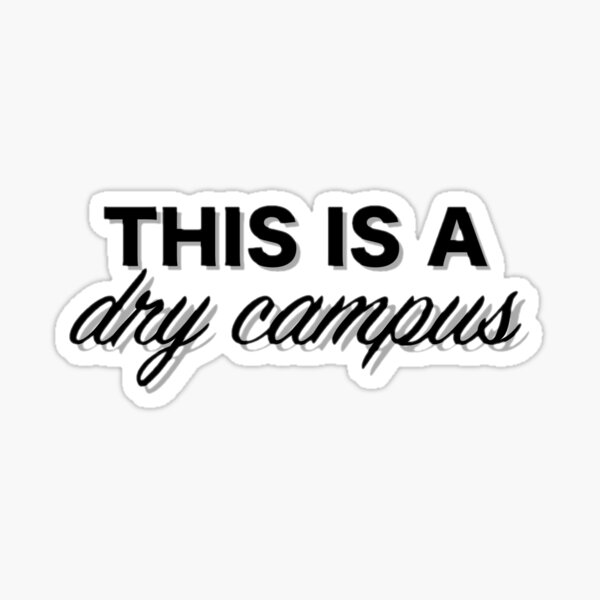 this is a dry campus Sticker