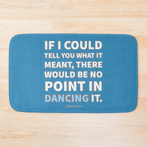 Item preview, The Point of Dancing - Isadora Duncan Quote designed and sold by infinitetango.