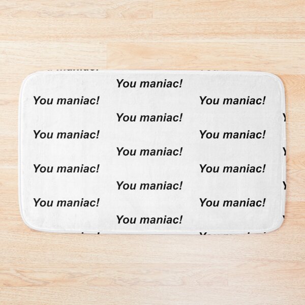 Item preview, You Maniac black bold lettering designed and sold by mhj5503.
