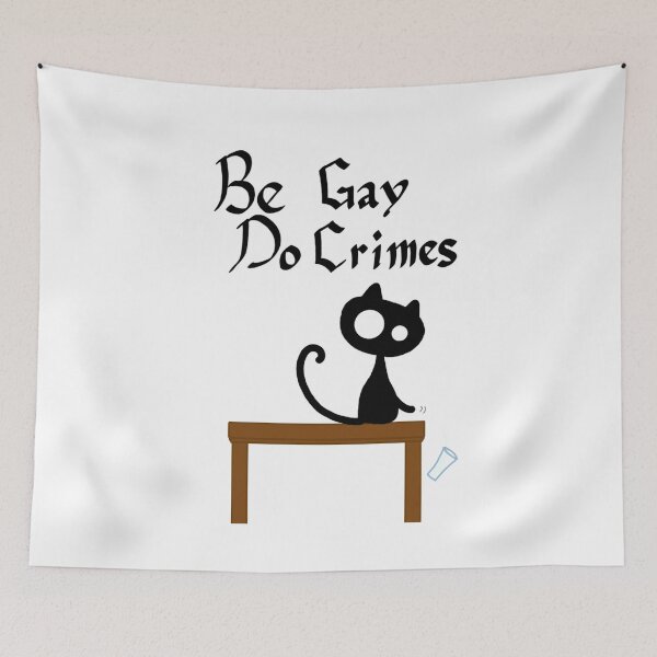 Item preview, Be Gay, Do Crimes designed and sold by CreepyKittyCat.