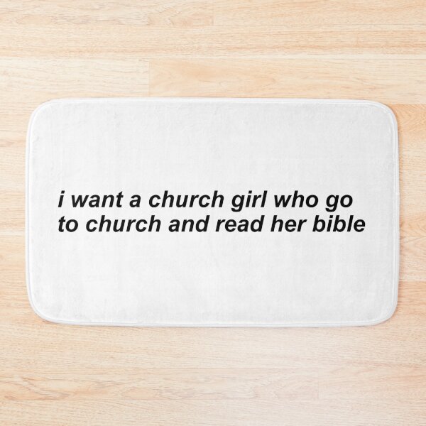 Item preview, i want a church girl who go to church and read her bible designed and sold by SNG12.
