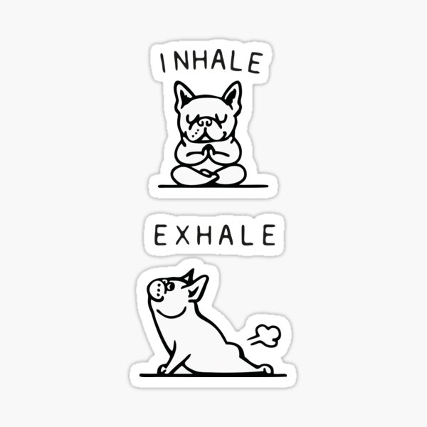 Inhale, Exhale, Frenchie Farts Sticker