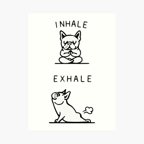 Inhale, Exhale, Frenchie Farts Art Print