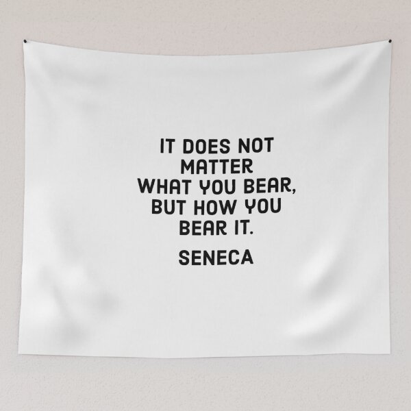Item preview, Seneca Stoic philosophy - It does not matter what you bear, but how you bear it.- Seneca   designed and sold by Inspirationmotivation.