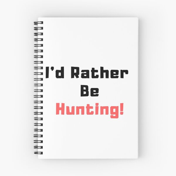 Item preview, I'd rather be Hunting! designed and sold by TextyQuotes.