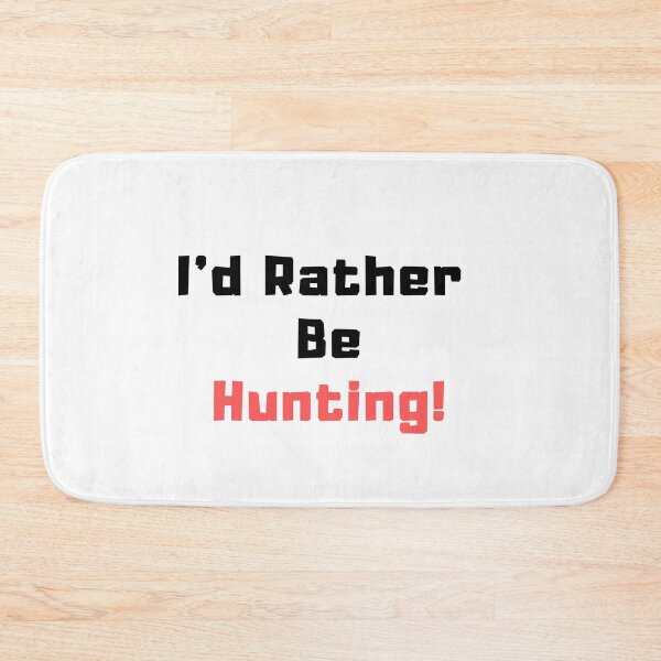 Item preview, I'd rather be Hunting! designed and sold by TextyQuotes.