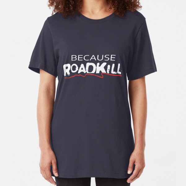 Roadkill T Shirts Redbubble 