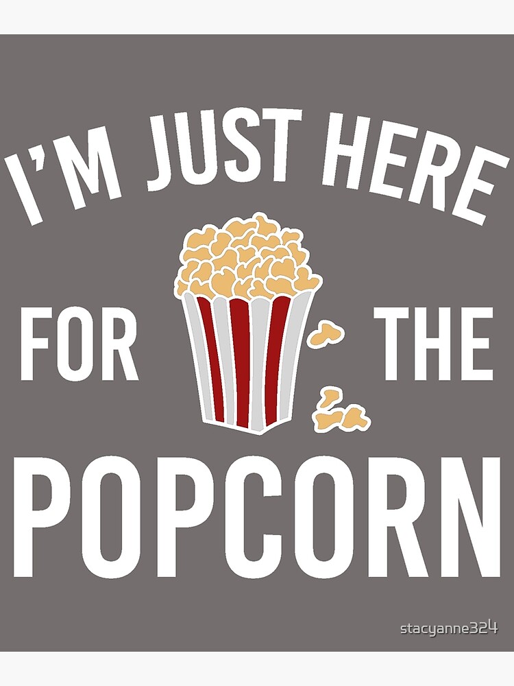 Disover Popcorn Movie I'm Just Here For the PopCorn Popcorn Meme Premium Matte Vertical Poster