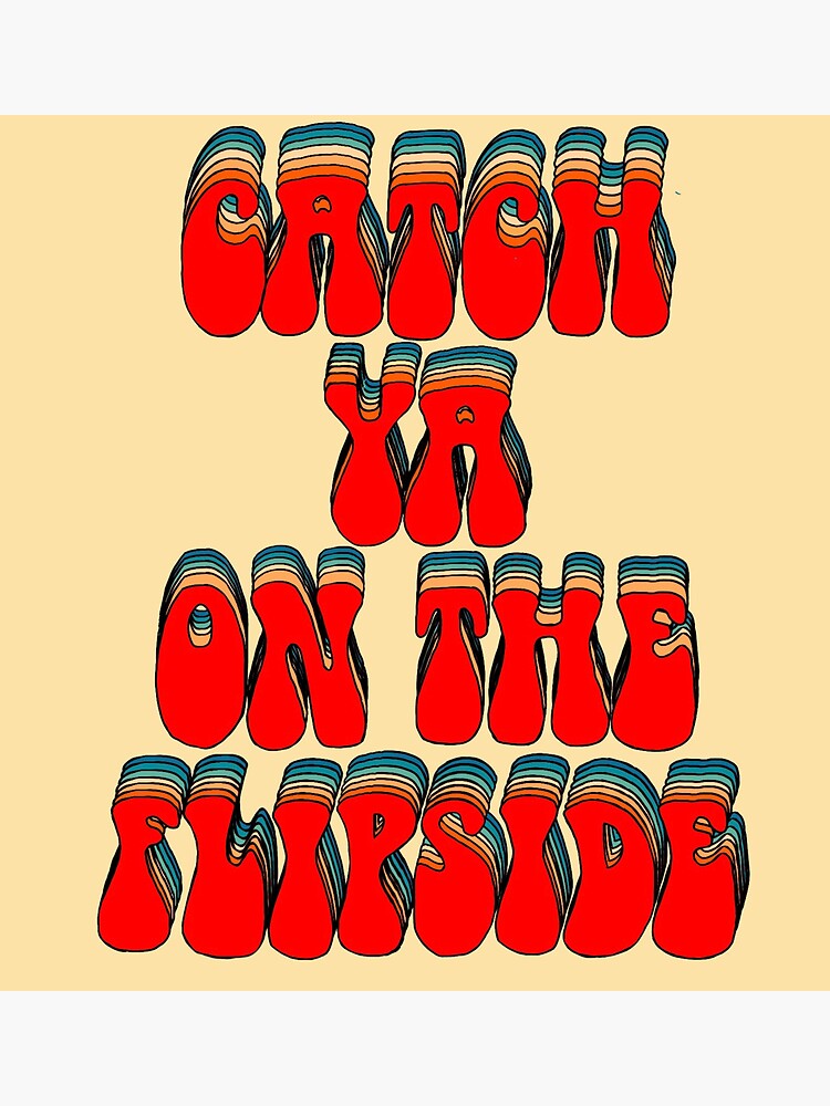 "Catch ya on the flipside" Sticker for Sale by kmfitz211 Redbubble