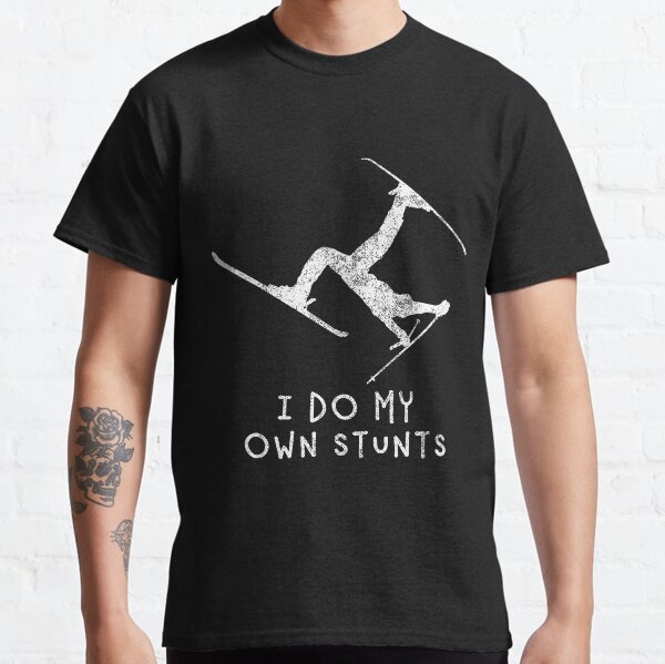 I Do My Own Stunts Classic T-Shirt
