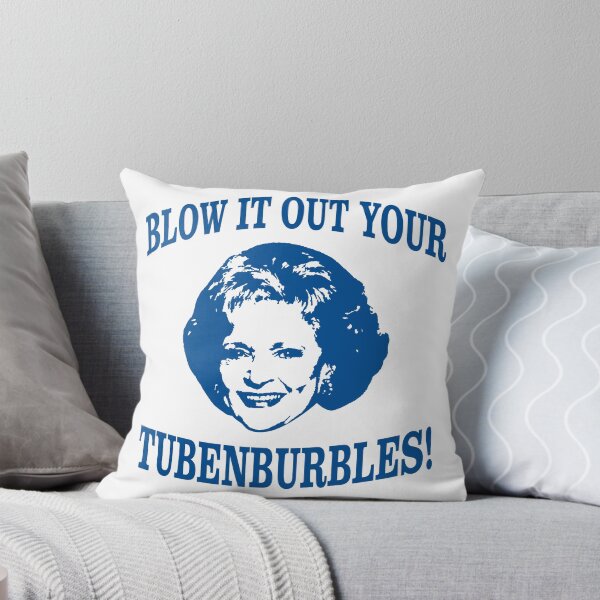 Item preview, THE ORIGINAL "Blow it out your Tubenburbles!" Golden Girls Shirt- Rose- Funny Golden Girls Tee - Golden Girls - Golden Girls T-Shirt - Stay Golden designed and sold by ShirtAntics.
