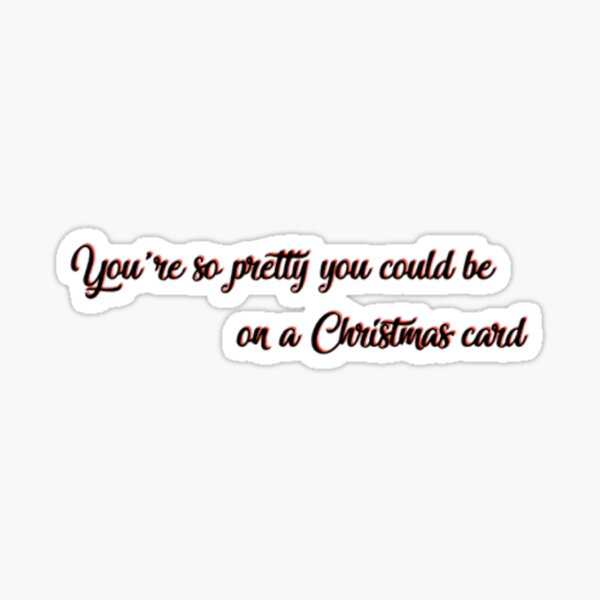 you-re-so-pretty-you-could-be-on-a-christmas-card-sticker-for-sale-by