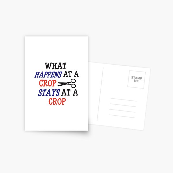"What Happens At A Crop Stays At A Crop' (White) Postcard