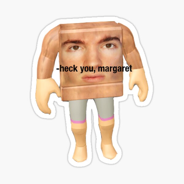 Heck You Margaret Sticker By Calicoskies Redbubble - roblox flamingo memes