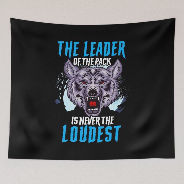 Item preview, The Leader Of The Pack Is Never The Loudest Wolf designed and sold by perfectpresents.