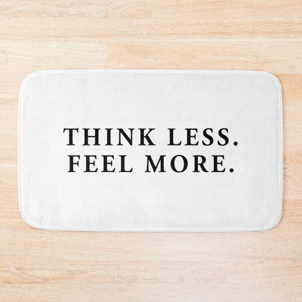 Item preview, think less. feel more. designed and sold by QuoteSpirations.