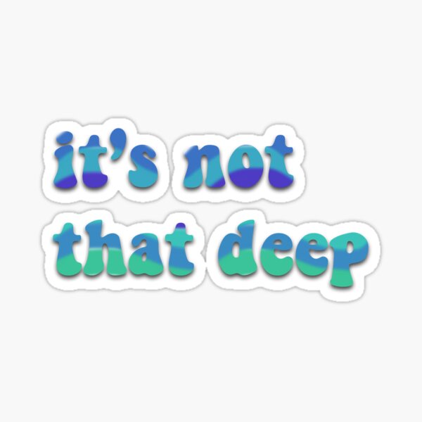 Not That Deep Stickers Redbubble